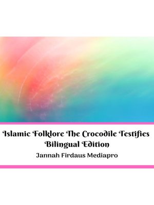 cover image of Islamic Folklore the Crocodile Testifies Bilingual Edition